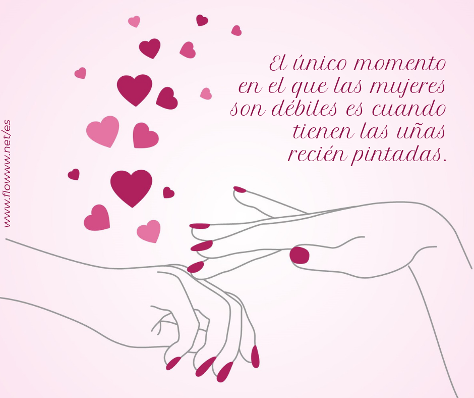 el unico momento en el que una mujer es debil es cuando lleva las uñas recien pintadas_flowww